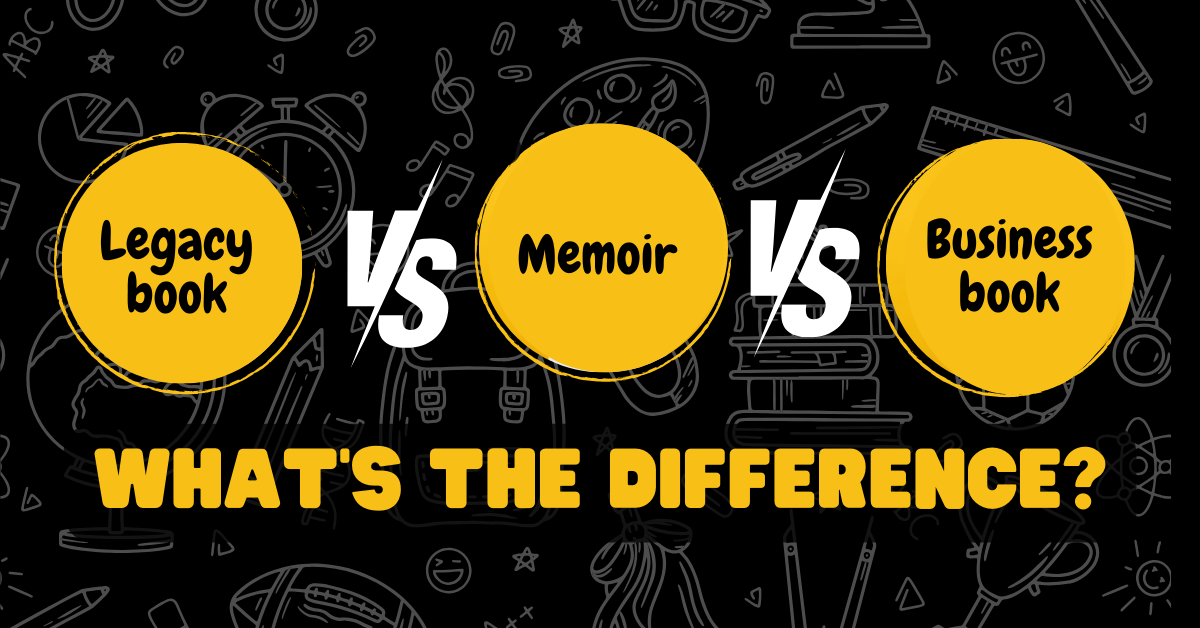 Legacy Book vs. Memoir vs. Business Book: What’s the Difference?